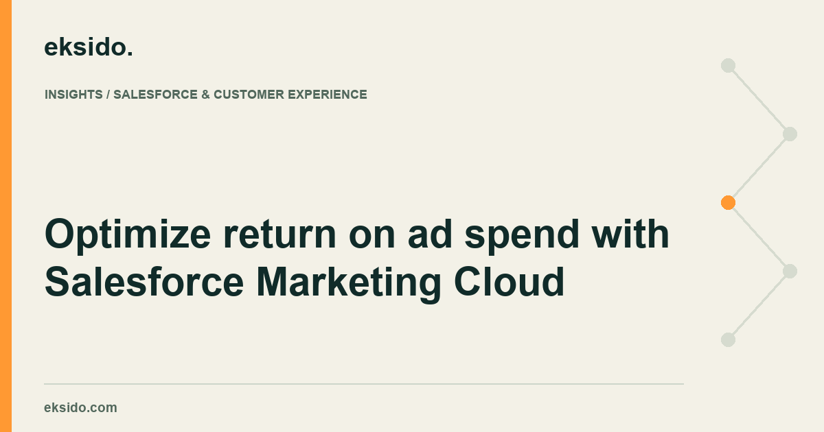 Optimize return on ad spend with Salesforce Marketing Cloud